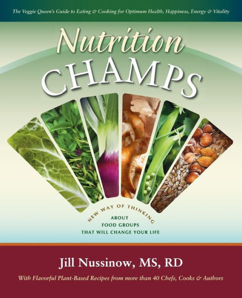Nutrition Champs: The Veggie Queen'S Guide To Eating And Cooking For Optimum Health, Happiness, Energy & Vitality