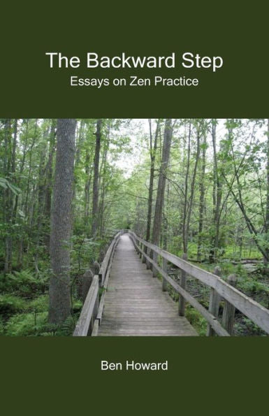 The Backward Step: Essays On Zen Practice