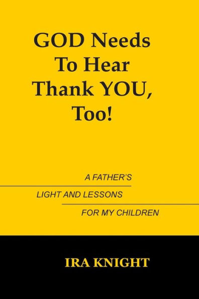 God Needs To Hear Thank You, Too: A Father'S Light And Lessons For My Children