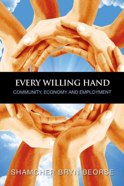 Every Willing Hand: Community, Economy And Full Employment