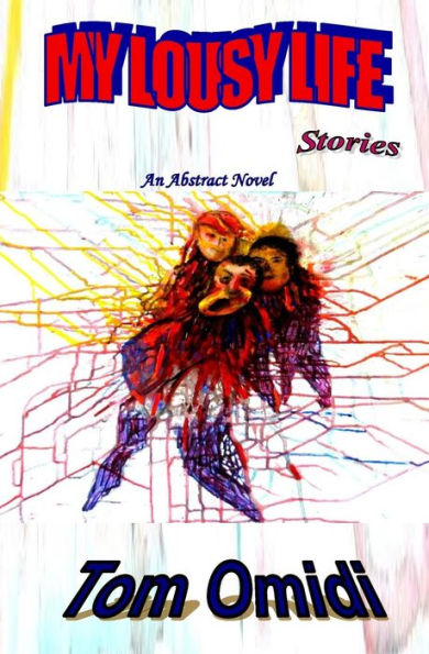 My Lousy Life Stories: An Abstract Novel