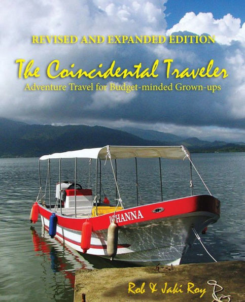 The Coincidental Traveler: Revised And Expanded Edition: Adventure Travel For Budget-Minded Grown-Ups