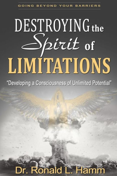 Destroying The Spirit Of Limitations: Developing A Consciousness Of Unlimited Potential
