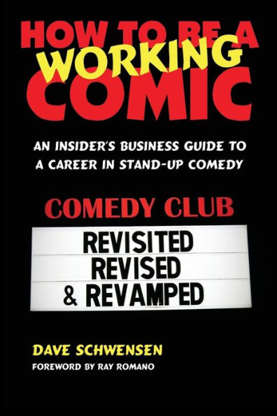 How To Be A Working Comic: An Insider'S Business Guide To A Career In Stand-Up Comedy - Revisited, Revised & Revamped