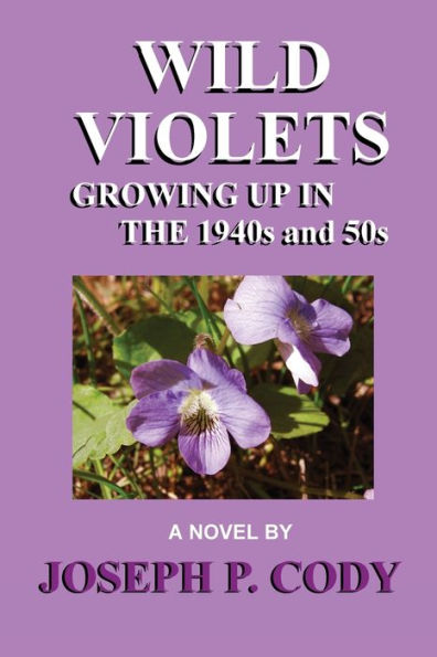 Wild Violets - Growing Up In The 1940S And 50S
