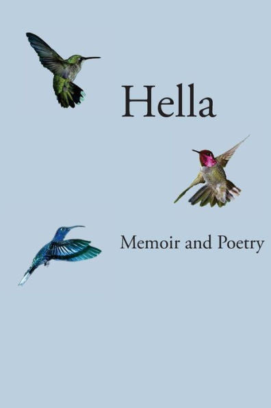 Hella: The Memoirs And Poetry Of Hella Torrella
