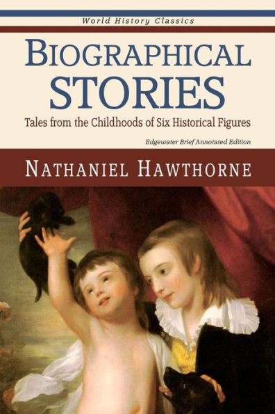 Biographical Stories: Tales From The Childhoods Of Six Historical Figures