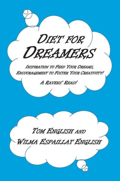 Diet For Dreamers: Inspiration To Feed Your Dreams, Encouragement To Foster Your Creativity! (Ravens' Reads)
