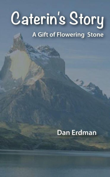 Caterin'S Story: A Gift Of Flowering Stone