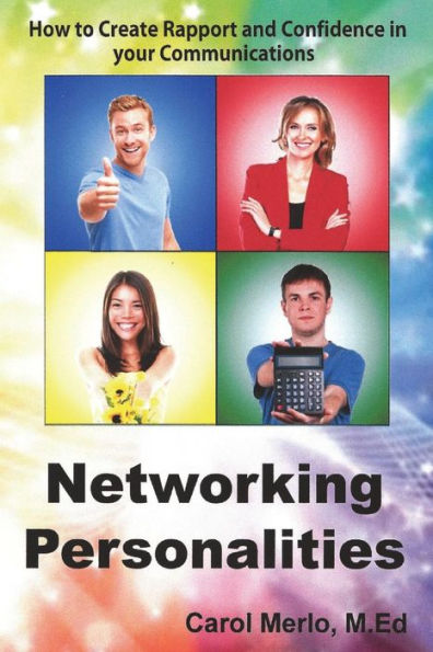 Networking Personalities: How To Create Rapport And Confidence In Your Communications