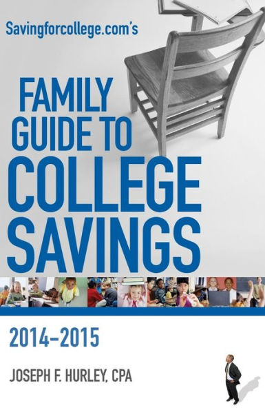 Savingforcollege.Com'S Family Guide To College Savings: 2014-2015 Edition