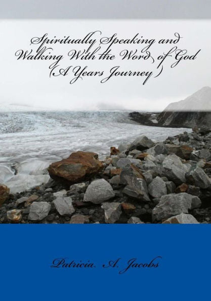 Spiritually Speaking And Walking With The Word Of God ( A Years Journey )