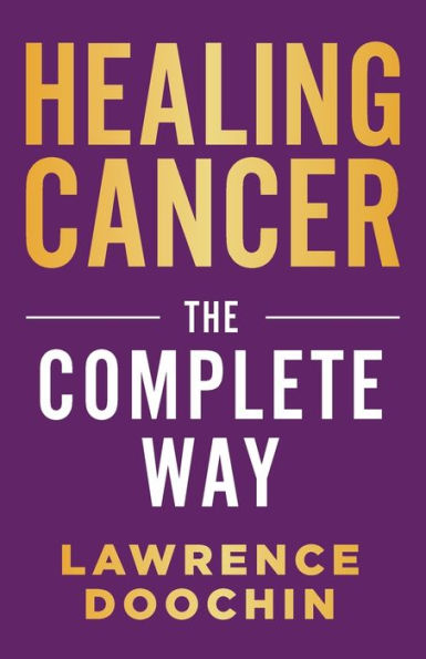 Healing Cancer: The Complete Way