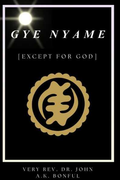 Gye Nyame: (Except For God)