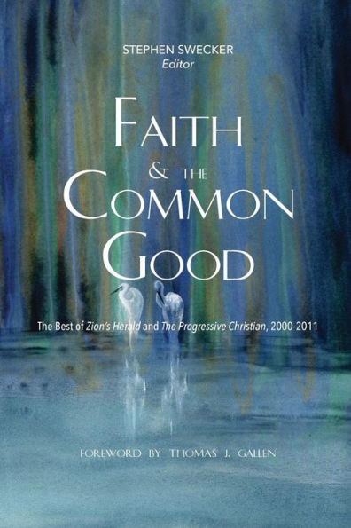 Faith And The Common Good: The Best Of Zion'S Herald And The Progressive Christian, 2000-2011