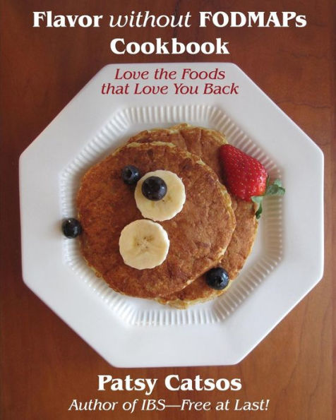 Flavor Without Fodmaps Cookbook: Love The Foods That Love You Back