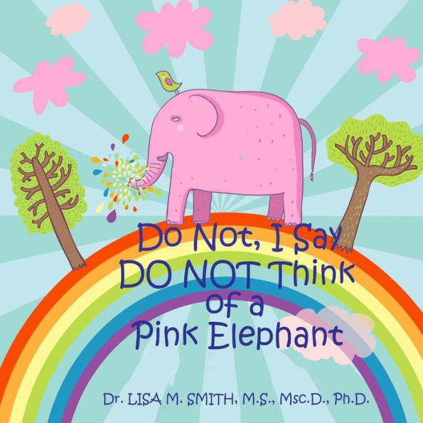 Do Not, I Say Do Not Think Of A Pink Elephant