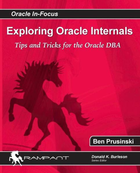 Exploring Oracle Internals (Oracle In-Focus)