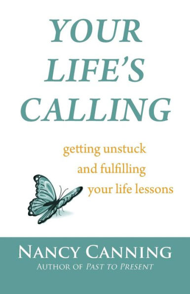 Your Life'S Calling: Getting Unstuck And Fulfilling Your Life Lessons (Your Calling)