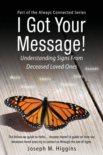 I Got Your Message!: Understanding Signs From Deceased Loved Ones (Always Connected)