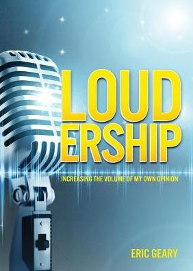 Loudership: Increasing The Volume Of My Own Opinion