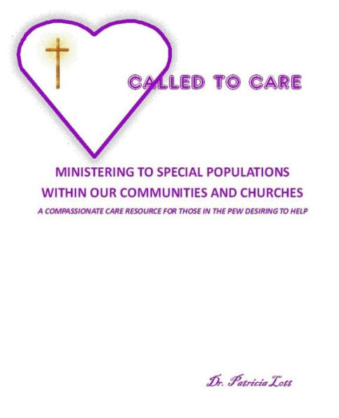 Called To Care: Ministering To Special Populations Within Our Communities And Churches