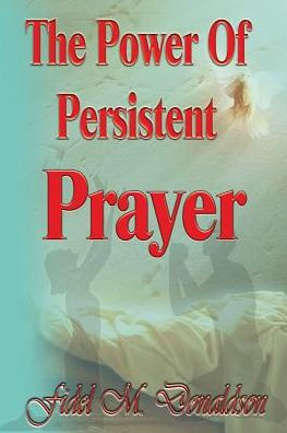 The Power Of Persistent Prayer