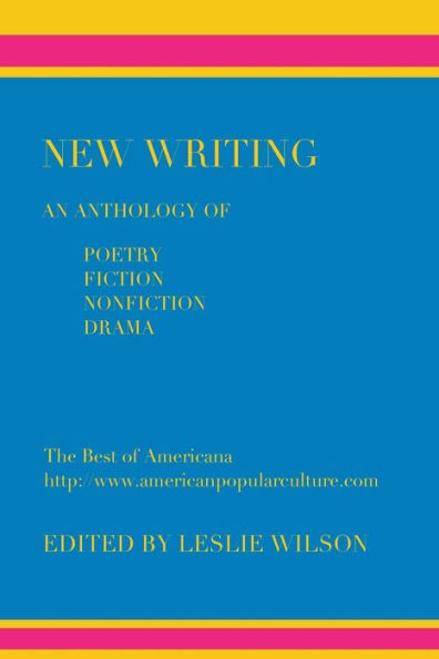 New Writing: An Anthology Of Poetry, Fiction, Nonfiction, Drama