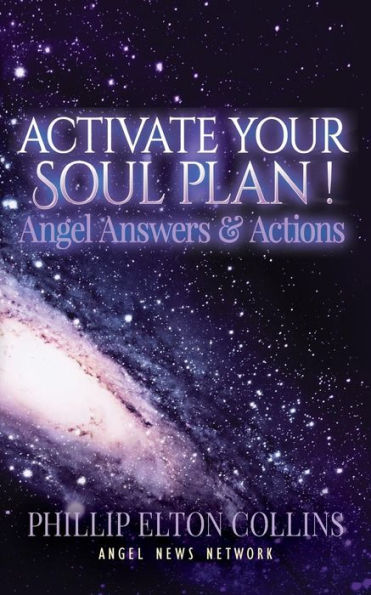 Activate Your Soul Plan ! Angel Answers & Actions