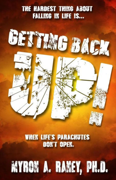 Getting Back Up!: When Life'S Parachutes Don'T Open.