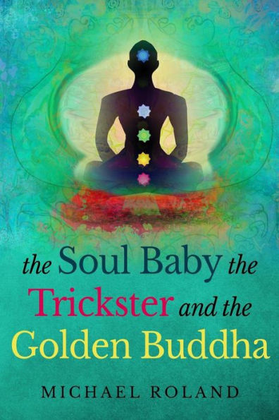 The Soul Baby, The Trickster, And The Golden Buddha