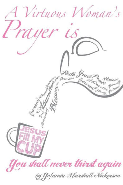 A Virtuous Woman'S Prayer Is Jesus Fill My Cup!