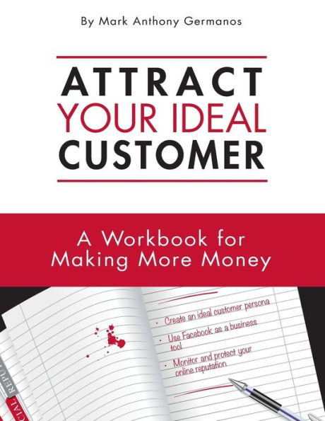 Attract Your Ideal Customer: A Workbook For Making More Money