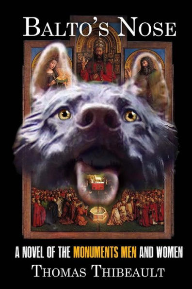 Balto'S Nose: A Novel Of The Monuments Men And Woman
