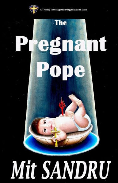 The Pregnant Pope: Satan Never Sleeps. If He Did, We Would All Be In Heaven. (Tio)