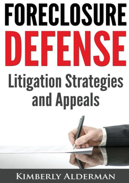 Foreclosure Defense: Litigation Strategies And Appeals