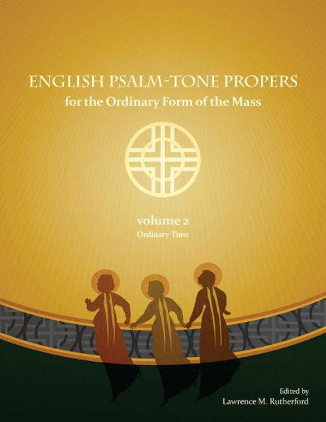 English Psalm-Tone Propers For The Ordinary Form Of The Mass: Ordinary Time