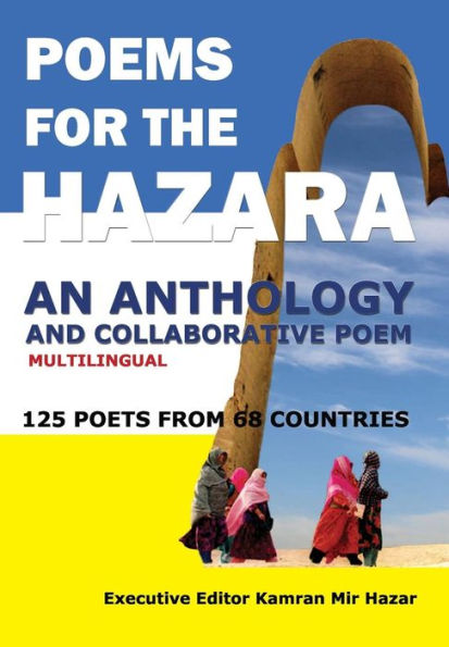 Poems For The Hazara: A Multilingual Poetry Anthology And Collaborative Poem By 125 Poets From 68 Countries