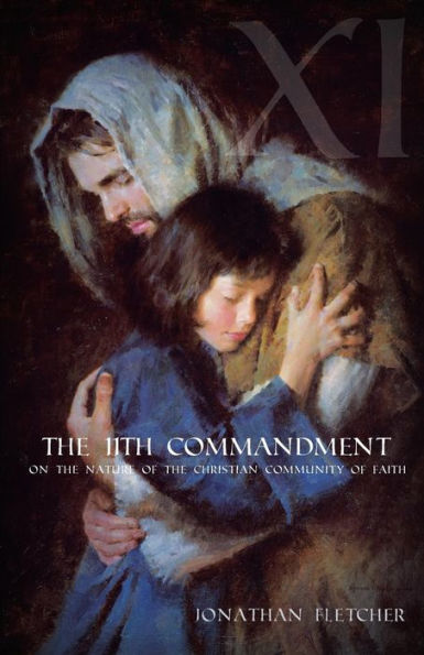 The Eleventh Commandment: On The Nature Of The Christian Community Of Faith