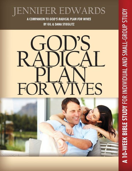 God'S Radical Plan For Wives Companion Bible Study