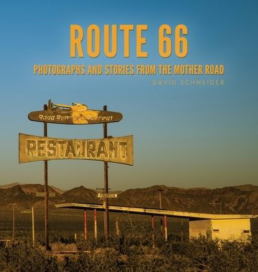 Route 66: Photographs And Stories From The Mother Road