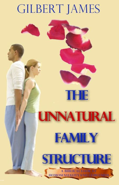 The Unnatural Family Structure: A Biblical Look At Homosexuality - Lesbianism