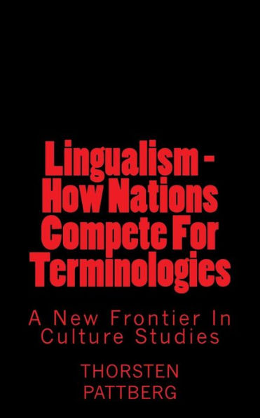 Lingualism - How Nations Compete For Terminologies: A New Frontier In Culture Studies