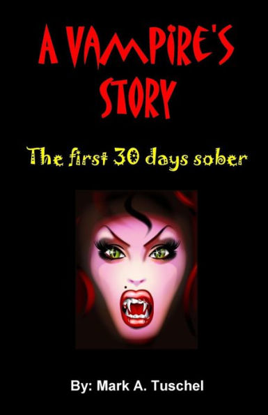 A Vampire's Story. The First 30 Days Sober.