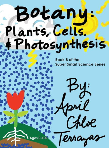 Botany: Plants, Cells And Photosynthesis (Super Smart Science)