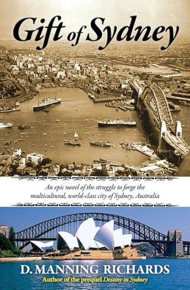 Gift Of Sydney: An Epic Novel Of The Struggle To Forge The Multicultural, World-Class City Of Sydney, Australia