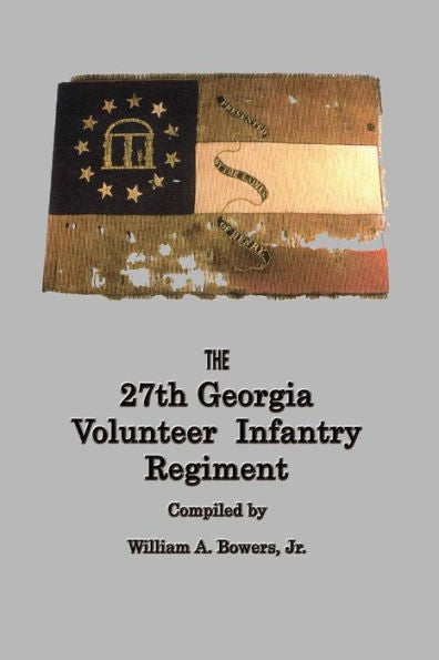 History Of The 27Th Georgia Volunteer Infantry Regiment Confederate States Army