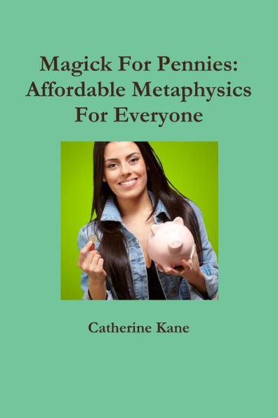 Magick For Pennies: Affordable Metaphysics For Everyone