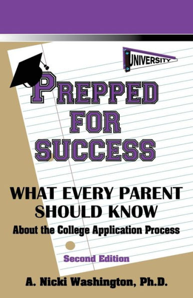 Prepped For Success: What Every Parent Should Know About The College Application Process, Second Edition