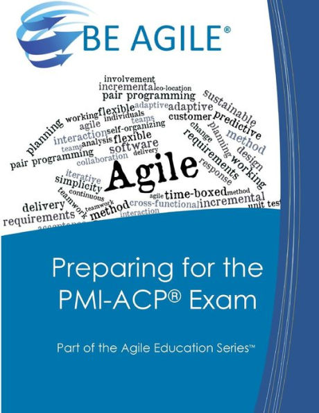 Preparing For The Pmi-Acp Exam: Part Of The Agile Education Series